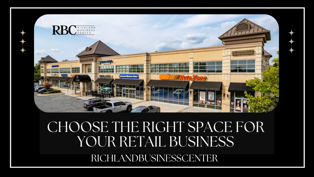 Choose the right Space for your retail business – Richlandbusinesscenter